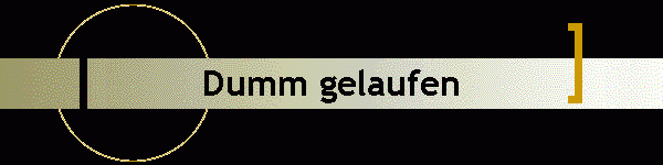 dumm_gelaufen.gif